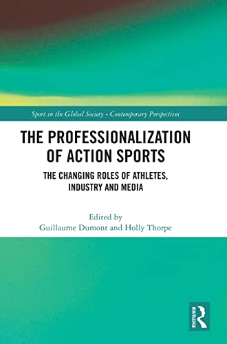 Stock image for Professionalization of Action Sports : The Changing Roles of Athletes, Industry and Media for sale by GreatBookPrices