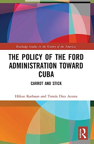 Beispielbild fr The Policy of the Ford Administration Toward Cuba zum Verkauf von Blackwell's