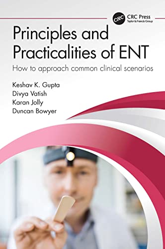 Stock image for Principles and Practicalities of ENT: How to approach common clinical scenarios for sale by GF Books, Inc.
