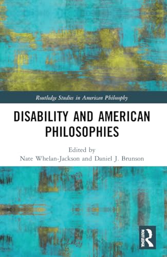 Imagen de archivo de Disability and American Philosophies (Routledge Studies in American Philosophy) a la venta por California Books