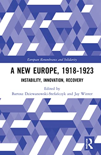 Stock image for A New Europe, 1918-1923: Instability, Innovation, Recovery (European Remembrance and Solidarity) for sale by Books From California