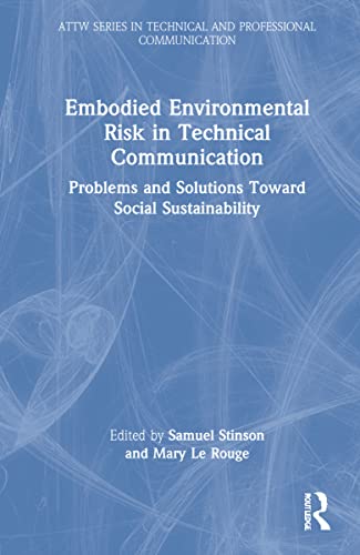 Beispielbild fr Embodied Environmental Risk in Technical Communication: Problems and Solutions Toward Social Sustainability zum Verkauf von Revaluation Books
