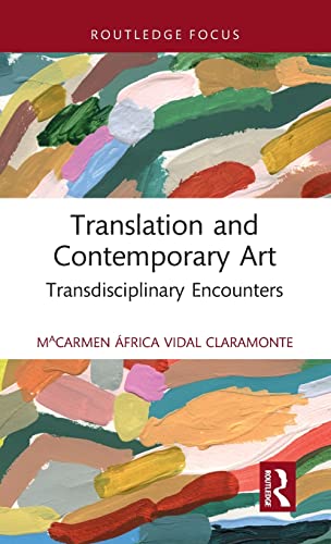 Beispielbild fr Translation and Contemporary Art : Transdisciplinary Encounters zum Verkauf von GreatBookPrices