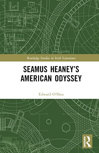 9781032213712: Seamus Heaney’s American Odyssey (Routledge Studies in Irish Literature)