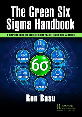 Stock image for The Green Six Sigma Handbook: A Complete Guide for Lean Six Sigma Practitioners and Managers for sale by THE SAINT BOOKSTORE