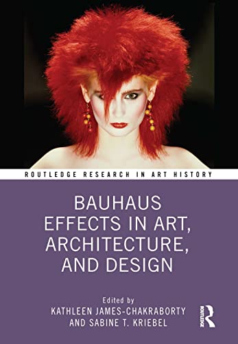 9781032214689: Bauhaus Effects in Art, Architecture, and Design (Routledge Research in Art History)