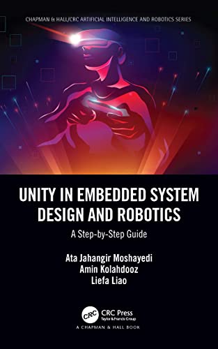 9781032214771: Unity in Embedded System Design and Robotics: A Step-by-Step Guide (Chapman & Hall/CRC Artificial Intelligence and Robotics Series)