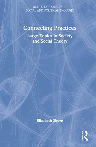 Imagen de archivo de Connecting Practices: Large Topics in Society and Social Theory a la venta por Blackwell's