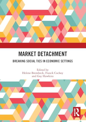 9781032217871: Market Detachment: Breaking Social Ties in Economic Settings
