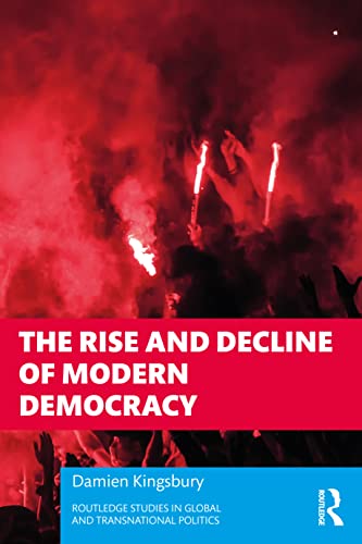 Imagen de archivo de The Rise and Decline of Modern Democracy (Routledge Studies in Global and Transnational Politics) a la venta por Books Unplugged