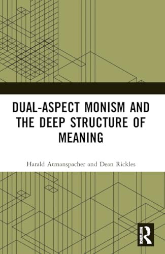 Imagen de archivo de Dual-Aspect Monism and the Deep Structure of Meaning a la venta por Blackwell's