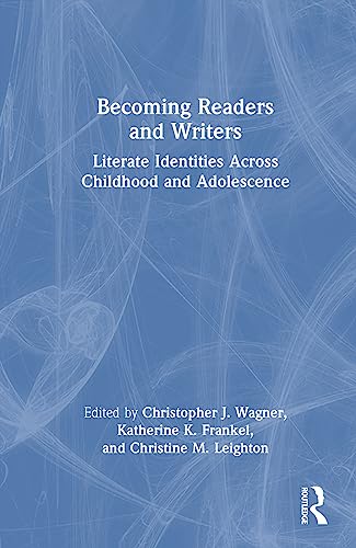 Stock image for Becoming Readers and Writers : Literate Identities Across Childhood and Adolescence for sale by GreatBookPrices