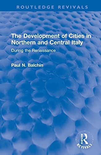 Beispielbild fr The Development of Cities in Northern and Central Italy During the Renaissance zum Verkauf von Blackwell's