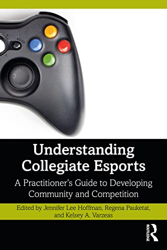 Beispielbild fr Understanding Collegiate Esports : A Practitioner?s Guide to Developing Community and Competition zum Verkauf von GreatBookPrices