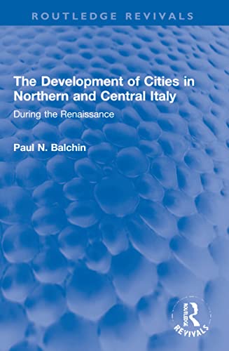 9781032222790: The Development of Cities in Northern and Central Italy: During the Renaissance (Routledge Revivals)