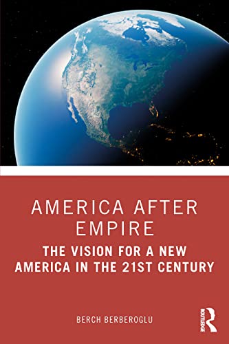 9781032222837: America after Empire: The Vision for a New America in the 21st Century
