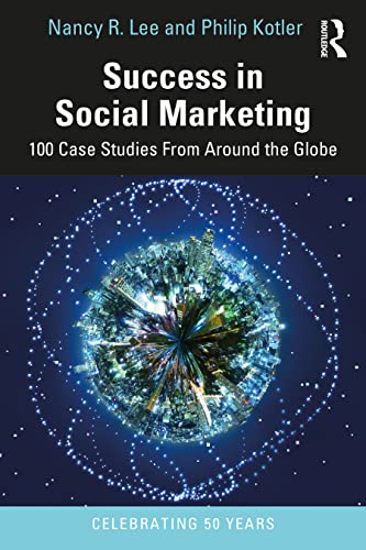 Imagen de archivo de Success in Social Marketing : 100 Case Studies from Around the Globe a la venta por GreatBookPrices