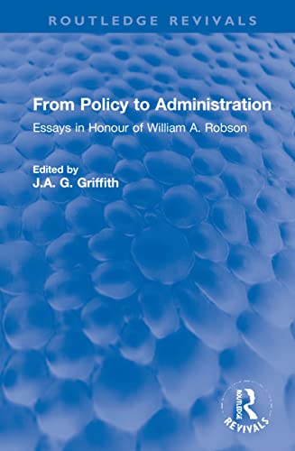 9781032225500: From Policy to Administration: Essays in Honour of William A. Robson (Routledge Revivals)