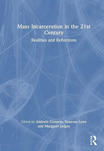 9781032228136: Mass Incarceration in the 21st Century: Realities and Reflections