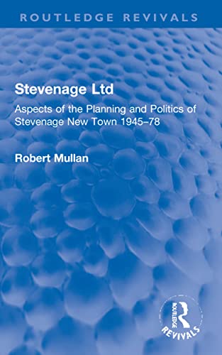 9781032229010: Stevenage Ltd: Aspects of the Planning and Politics of Stevenage New Town 1945-78