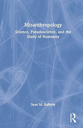 Beispielbild fr Misanthropology: Science, Pseudoscience, and the Study of Humanity zum Verkauf von Blackwell's