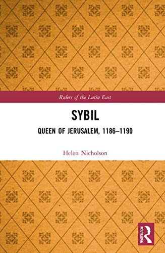 Stock image for Sybil, Queen of Jerusalem, 1186-1190 for sale by GreatBookPrices
