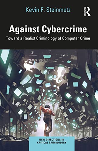 Stock image for Against Cybercrime: Toward a Realist Criminology of Computer Crime for sale by Books Puddle