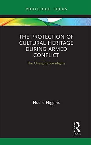 Beispielbild fr The Protection of Cultural Heritage During Armed Conflict: The Changing Paradigms zum Verkauf von Blackwell's