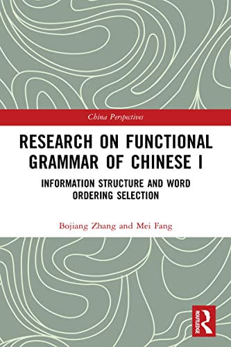 Beispielbild fr Research on Functional Grammar of Chinese I: Information Structure and Word Ordering Selection: 1 (Chinese Linguistics) zum Verkauf von Monster Bookshop