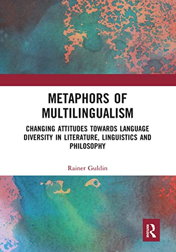 9781032237275: Metaphors of Multilingualism: Changing Attitudes towards Language Diversity in Literature, Linguistics and Philosophy
