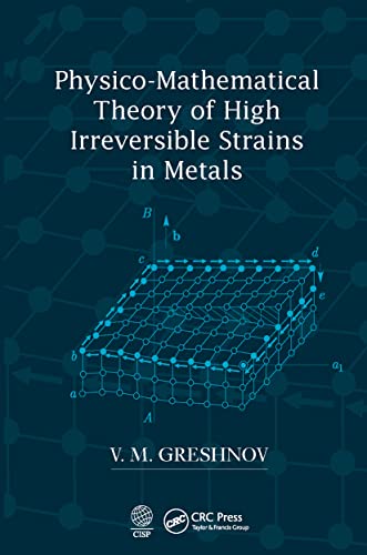 Beispielbild fr Physico-Mathematical Theory of High Irreversible Strains in Metals zum Verkauf von Blackwell's