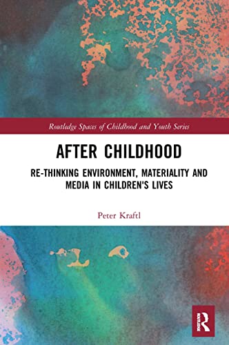 Beispielbild fr After Childhood: Re-thinking Environment, Materiality and Media in Children's Lives zum Verkauf von Blackwell's