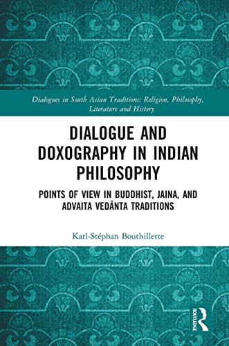 Beispielbild fr Dialogue and Doxography in Indian Philosophy: Points of View in Buddhist, Jaina, and Advaita Ved?nta Traditions (Dialogues in South Asian Traditions: Religion, Philosophy, Literature and History) zum Verkauf von Lucky's Textbooks