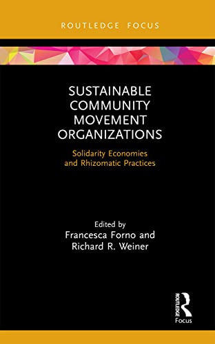 Beispielbild fr Sustainable Community Movement Organizations: Solidarity Economies and Rhizomatic Practices zum Verkauf von Blackwell's