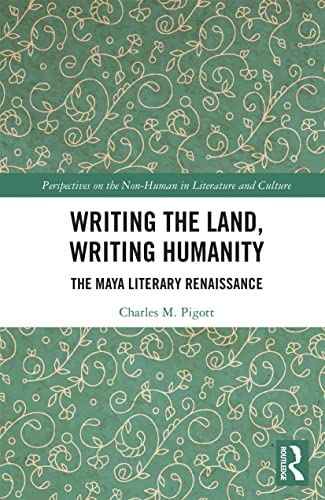 Beispielbild fr Writing the Land, Writing Humanity: The Maya Literary Renaissance zum Verkauf von Blackwell's
