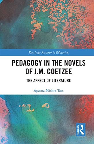 Stock image for Pedagogy in the Novels of J.M. Coetzee: The Affect of Literature (Routledge Research in Education) for sale by GF Books, Inc.