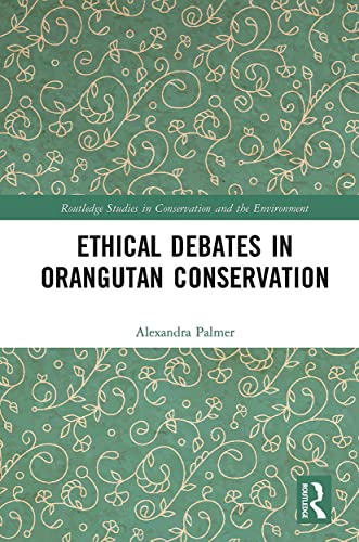 Stock image for Ethical Debates in Orangutan Conservation for sale by Blackwell's