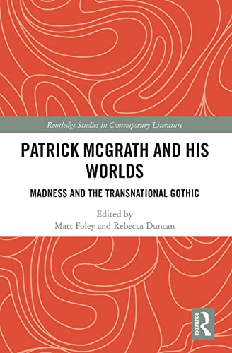 Stock image for Patrick McGrath and his Worlds: Madness and the Transnational Gothic for sale by Blackwell's