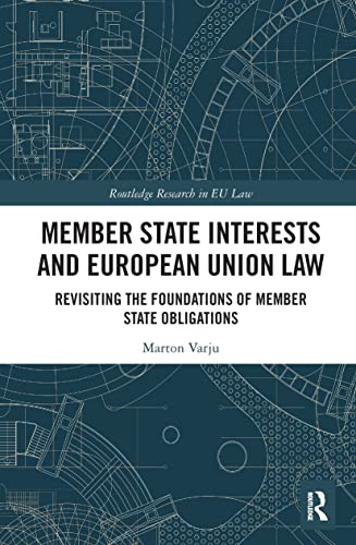 9781032239699: Member State Interests and European Union Law: Revisiting The Foundations Of Member State Obligations (Routledge Research in EU Law)