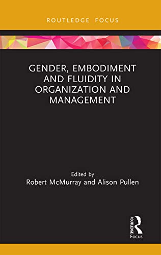 Imagen de archivo de Gender, Embodiment and Fluidity in Organization and Management (Routledge Focus on Women Writers in Organization Studies) a la venta por Chiron Media