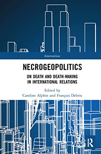 Imagen de archivo de Necrogeopolitics: On Death and Death-Making in International Relations a la venta por Blackwell's