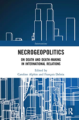 9781032240183: Necrogeopolitics: On Death and Death-Making in International Relations (Interventions)
