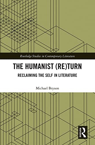 Imagen de archivo de The Humanist (Re)Turn: Reclaiming the Self in Literature a la venta por Blackwell's