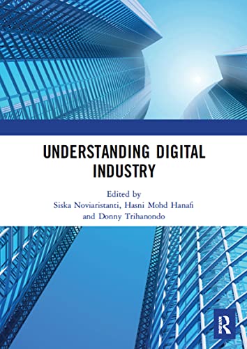 Stock image for Understanding Digital Industry: Proceedings of the Conference on Managing Digital Industry, Technology and Entrepreneurship Comdite 2019, July 10-11, 2019, Bandung, Indonesia for sale by Revaluation Books