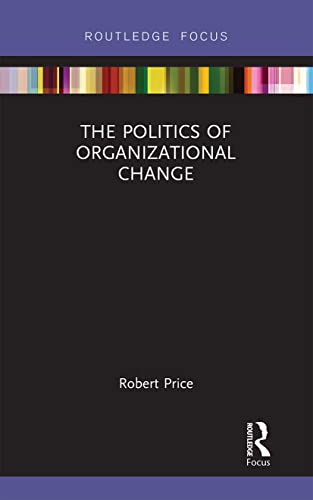 Imagen de archivo de The Politics of Organizational Change a la venta por Blackwell's