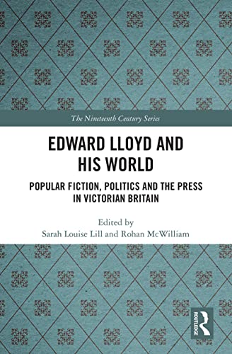 Stock image for Edward Lloyd and His World: Popular Fiction, Politics and the Press in Victorian Britain for sale by Blackwell's