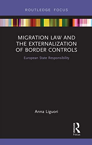 Beispielbild fr Migration Law and the Externalization of Border Controls: European State Responsibility zum Verkauf von Blackwell's