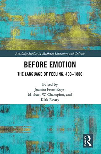 Stock image for Before Emotion: The Language of Feeling, 400-1800 for sale by Blackwell's