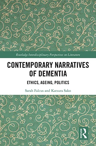 9781032241616: Contemporary Narratives of Dementia: Ethics, Ageing, Politics (Routledge Interdisciplinary Perspectives on Literature)