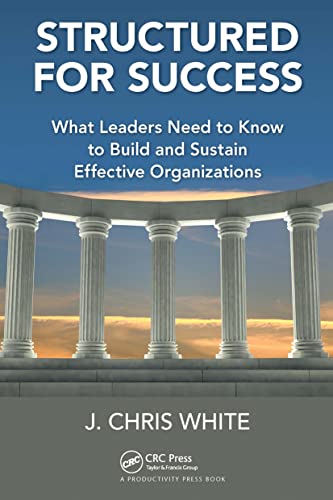 Stock image for Structured for Success: What Leaders Need to Know to Build and Sustain Effective Organizations for sale by Chiron Media